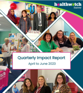 The front page of our reports shows 4 phtotos of staff and volunteers at events and engagement sessions. In the middle of the photos, on a plain white background, are the words: Quarterly Impact Report April to June 2023